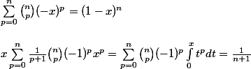 \sum_{p=0}^n{n \choose p}(-x)^p = (1 - x)^n\\
 \\ x\sum_{p=0}^n\frac{1}{p+1}{n \choose p}(-1)^px^p = \sum_{p=0}^n{n \choose p}(-1)^p\int_{0}^xt^pdt = \frac{1}{n + 1}